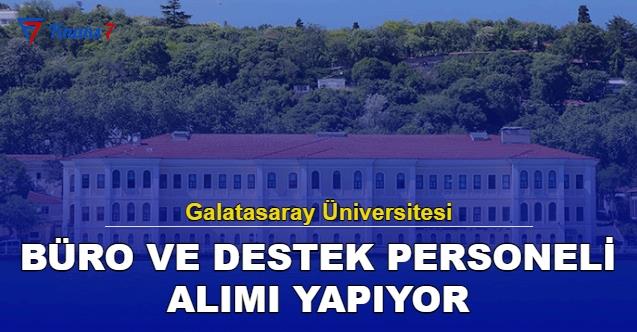 Galatasaray Üniversitesi Büro ve Destek Personeli Alımı Yapıyor! İşte Başvuru Koşulları