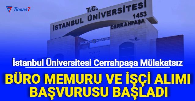 İstanbul Üniversitesi Cerrahpaşa, En Az Lise Mezunu Mülakatsız Personel ve İşçi Alımı Yapacak: İşte Ekim 2022 Başvuru