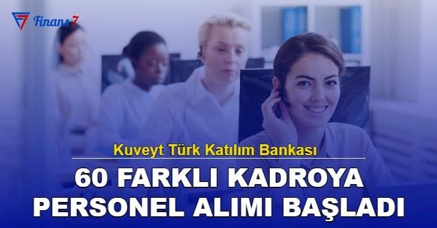 Kuveyt Türk Katılım Bankası 60 Farklı Kadroya Personel Alımı Başladı! 